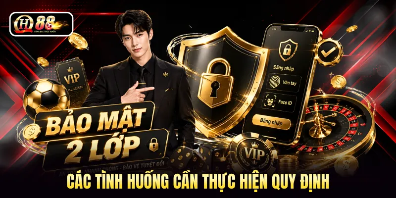 Các tình huống cần thực hiện quy định 
