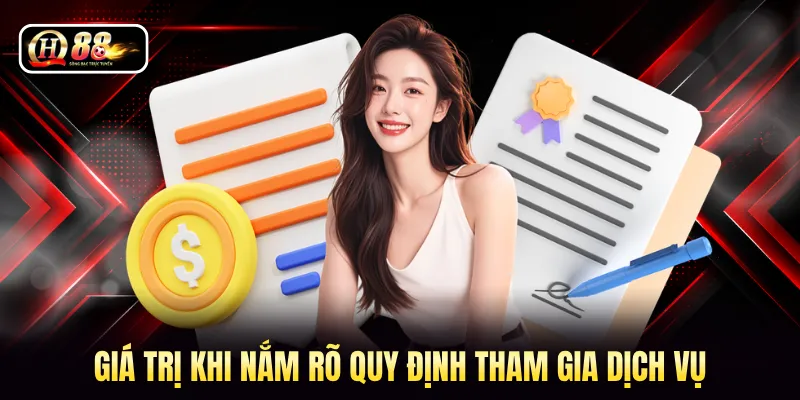 Giá trị khi nắm rõ quy định tham gia dịch vụ