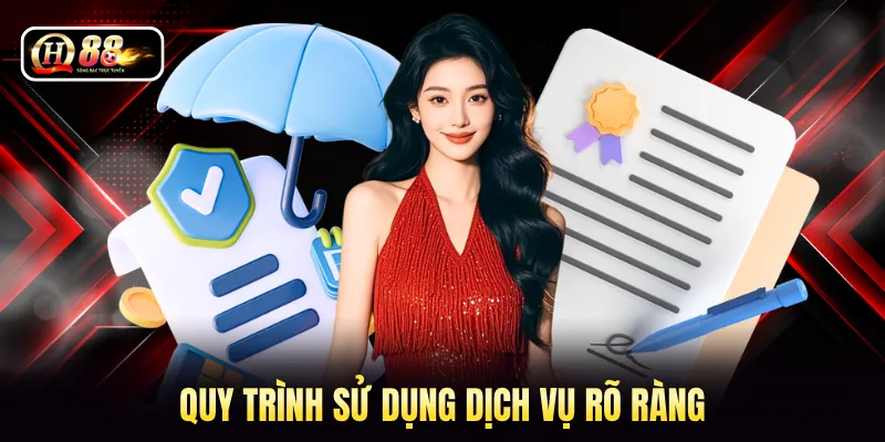 Quy trình sử dụng dịch vụ rõ ràng 